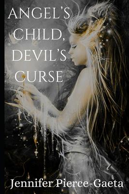 Angel's Child, Devil's Curse - Pierce-Gaeta, Jennifer