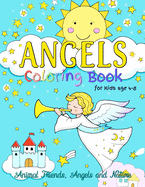 Angels Coloring Book for Kids ages 4-8: Animal Friends, Angels and Nature: Fun designs encouraging curiosity in children