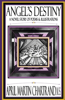 Angel's Destiny: A Novel Story of Poems & Illustrations - Mulcahey, Patrick (Editor), and Thoth, S K (Editor), and Harrington, Imani (Editor)