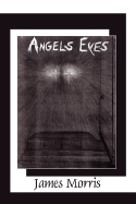 Angels Eyes - Morris, James, Professor