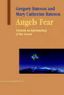 Angels Fear: Towards an Epistemology of the Sacred - Bateson, Gregory