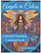 Angels in Colors: Celestial Mandalas Coloring Book