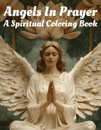 Angels in Prayer: A Spiritual Coloring Book