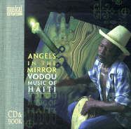 Angels in the Mirror: Vodou Music of Haiti - McAlister, Elizabeth A (Editor), and Yih, Y-M David, and Regnault, Chantal (Photographer)