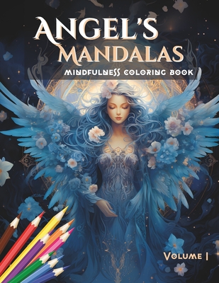 Angel's Mandalas: Mindfulness Coloring Book. Volume I - Torresa, Alex, and Prime, Kokopelli
