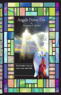 Angels Never Die: One Family's Story of Love, Loss and Faith