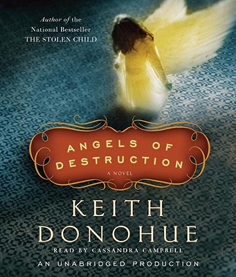 Angels of Destruction - Donohue, Keith, and Campbell, Cassandra (Read by)