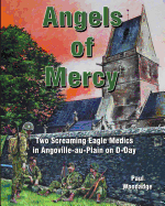 Angels of Mercy: Two Screaming Eagle Medics in Angoville-au-Plain on D-Day