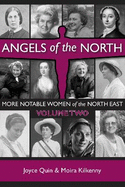 Angels of the North - Vol 2: More Notable Women of the North East