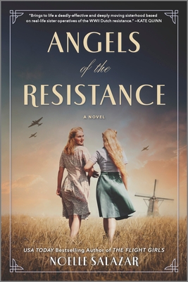 Angels of the Resistance: A Novel of Sisterhood and Courage in WWII - Salazar, Noelle
