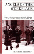 Angels of the Workplace: Women and the Construction of Gender Relations in the Canadian Clothing Industry, 1890-1940