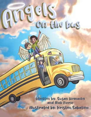 Angels On The Bus - Hoynacky, Susan, and Fiorio, Rick