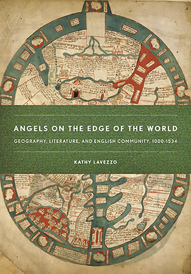 Angels on the Edge of the World: Geography, Literature, and English Community, 1000-1534 - Lavezzo, Kathy