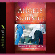 Angels on the Night Shift: Inspirational True Stories from the Er