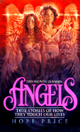 Angels: True Stories of How They Touch Our Lives