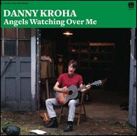 Angels Watching over Me - Danny Kroha