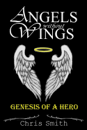 Angels Without Wings: Genesis of a Hero