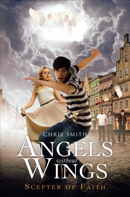 Angels Without Wings: Scepter of Faith - Smith, Chris, (ra