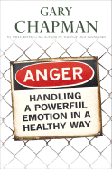 Anger: Handling a Powerful Emotion in a Healthy Way - Chapman, Gary