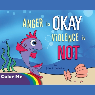 Anger is OKAY Violence is NOT Coloring Book - Federico, Julie