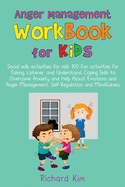 Anger Management Workbook for Kids: Social skills activities for kids: 100 fun activities for Talking, Listener, and Understand. Coping Skills to Overcome Anxiety and Help About Emotions and Anger.