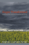 Anger Transformed: Embracing God's Grace for Emotional Well-being