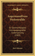 Angermanalfvens Flodomra de: En Geomorfologisk-Antropogeografisk Undersokning (1903)