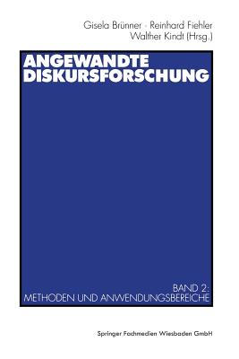 Angewandte Diskursforschung: Band 2: Methoden Und Anwendungsbereiche - Br?nner, Gisela (Editor), and Fiehler, Reinhard (Editor), and Kindt, Walther (Editor)