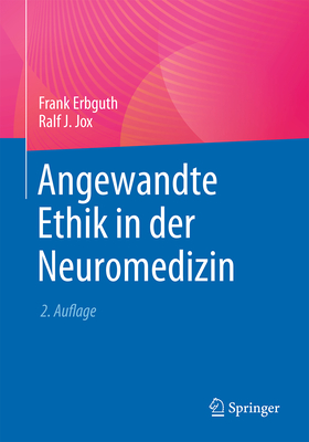 Angewandte Ethik in Der Neuromedizin - Erbguth, Frank (Editor), and Jox, Ralf J (Editor)