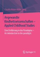 Angewandte Kindheitswissenschaften - Applied Childhood Studies: Eine Einfuhrung in Das Paradigma - An Introduction to the Paradigm