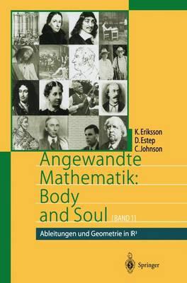 Angewandte Mathematik: Body and Soul: Band 1: Ableitungen Und Geometrie in Ir3 - Eriksson, Kenneth, and Sch?le, J (Translated by), and Estep, Donald