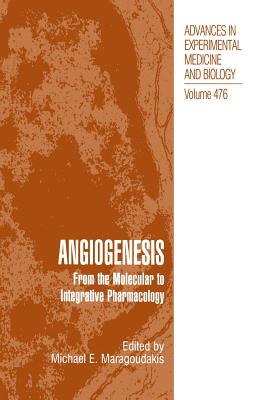 Angiogenesis: From the Molecular to Integrative Pharmacology - Maragoudakis, Michael E (Editor)