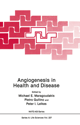 Angiogenesis in Health and Disease - Maragoudakis, Michael E. (Editor), and Gullino, Pietro M. (Editor), and Lelkes, Peter I. (Editor)