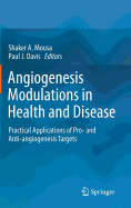 Angiogenesis Modulations in Health and Disease: Practical Applications of Pro- and Anti-angiogenesis Targets
