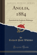 Anglia, 1884, Vol. 7: Zeitschrift Fur Englische Philologie (Classic Reprint)