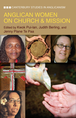 Anglican Women on Church and Mission - Berling, Judith, and Pui-Lan, Kwok, and Paa, Jenny Te