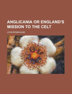 Anglicania or England's Mission to the Celt