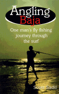 Angling Baja: One Man's Fly Fishing Journey Through the Surf