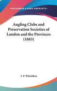 Angling Clubs and Preservation Societies of London and the Provinces (1883)