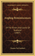Angling Reminiscences: Of the Rivers and Lochs of Scotland (1887)