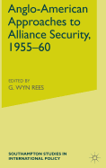 Anglo-American Approaches to Alliance Security, 1955-60