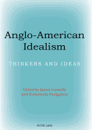 Anglo-American Idealism: Thinkers and Ideas