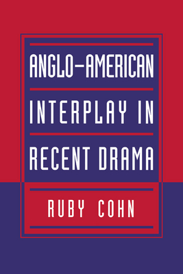 Anglo-American Interplay in Recent Drama - Cohn, Ruby, and Ruby, Cohn