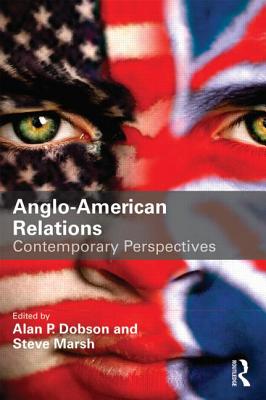 Anglo-American Relations: Contemporary Perspectives - Dobson, Alan (Editor), and Marsh, Steve (Editor)