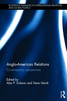 Anglo-American Relations: Contemporary Perspectives - Marsh, Steve (Editor), and Dobson, Alan (Editor)