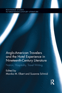 Anglo-American Travelers and the Hotel Experience in Nineteenth-Century Literature: Nation, Hospitality, Travel Writing