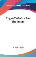 Anglo-Catholics And The Future