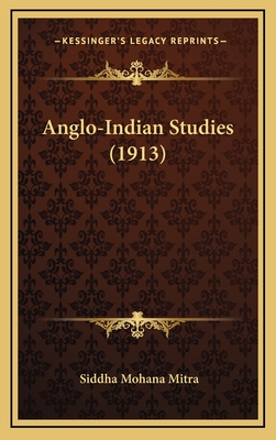 Anglo-Indian Studies (1913) - Mitra, Siddha Mohana