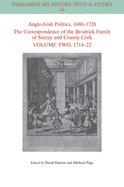 Anglo-Irish Politics, 1680 - 1728: The Correspondence of the Brodrick Family of Surrey and County Cork, Volume 2: 1714 - 22