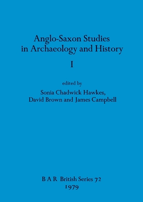 Anglo-Saxon Studies in Archaeology and History I - Brown, David (Editor), and Campbell, James (Editor), and Hawkes, Sonia Chadwick (Editor)